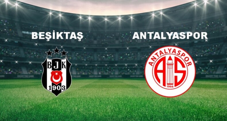 Beşiktaş’ın konuğu Antalyaspor (Canlı anlatım)